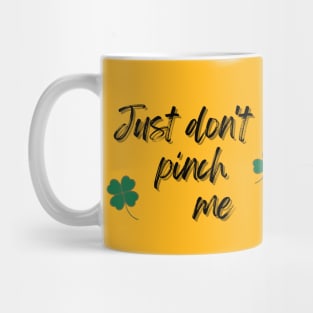 Just Don't Pinch Me for Saint Patrick's Day (MD23Pat001c) Mug